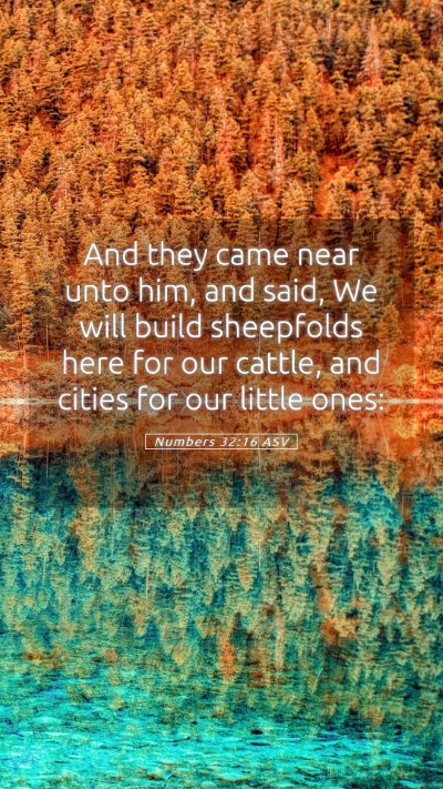 Picture 05 - Numbers 32:16 ASV Mobile Phone Wallpaper - And they came near unto him, and said, We will - Mobile Bible Verse Wallpaper