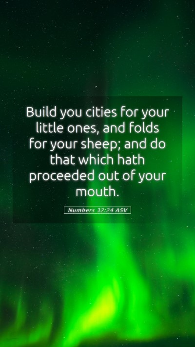 Picture 05 - Numbers 32:24 ASV Mobile Phone Wallpaper - Build you cities for your little ones, and folds - Mobile Bible Verse Wallpaper
