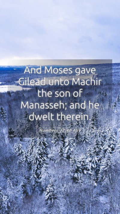 Picture 05 - Numbers 32:40 ASV Mobile Phone Wallpaper - And Moses gave Gilead unto Machir the son of - Mobile Bible Verse Wallpaper