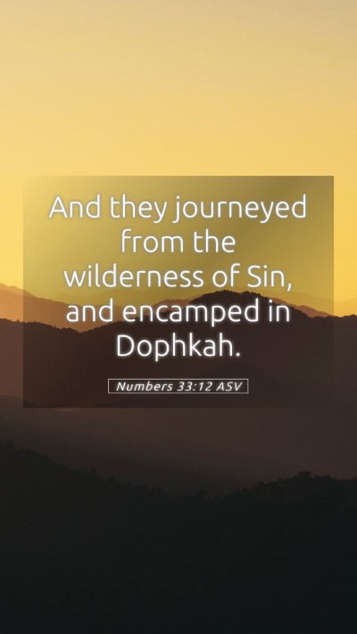 Picture 05 - Numbers 33:12 ASV Mobile Phone Wallpaper - And they journeyed from the wilderness of Sin, - Mobile Bible Verse Wallpaper