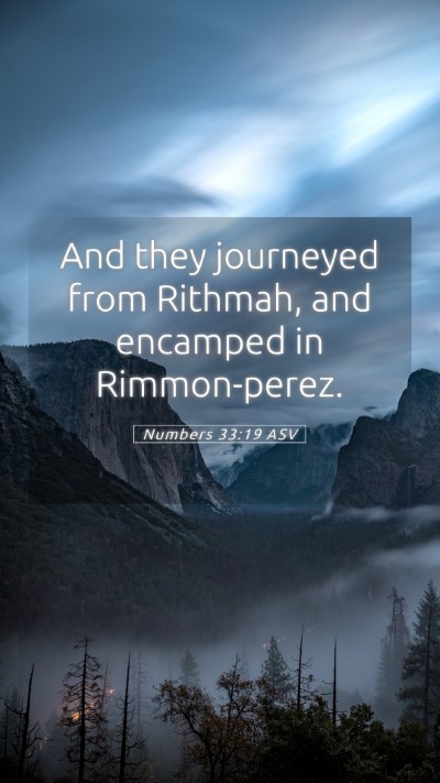 Picture 05 - Numbers 33:19 ASV Mobile Phone Wallpaper - And they journeyed from Rithmah, and encamped in - Mobile Bible Verse Wallpaper