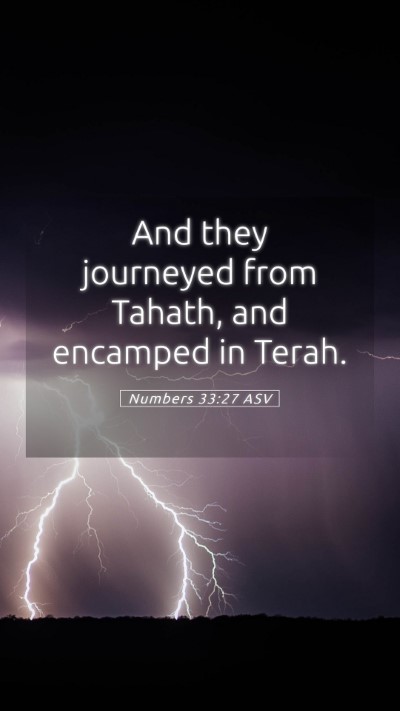 Picture 05 - Numbers 33:27 ASV Mobile Phone Wallpaper - And they journeyed from Tahath, and encamped in - Mobile Bible Verse Wallpaper