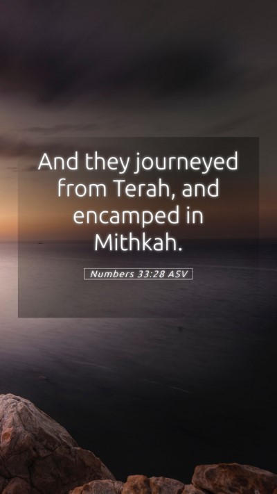 Picture 05 - Numbers 33:28 ASV Mobile Phone Wallpaper - And they journeyed from Terah, and encamped in - Mobile Bible Verse Wallpaper