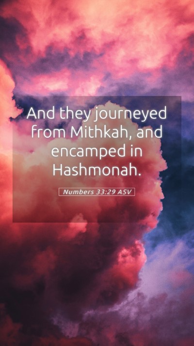 Picture 05 - Numbers 33:29 ASV Mobile Phone Wallpaper - And they journeyed from Mithkah, and encamped in - Mobile Bible Verse Wallpaper