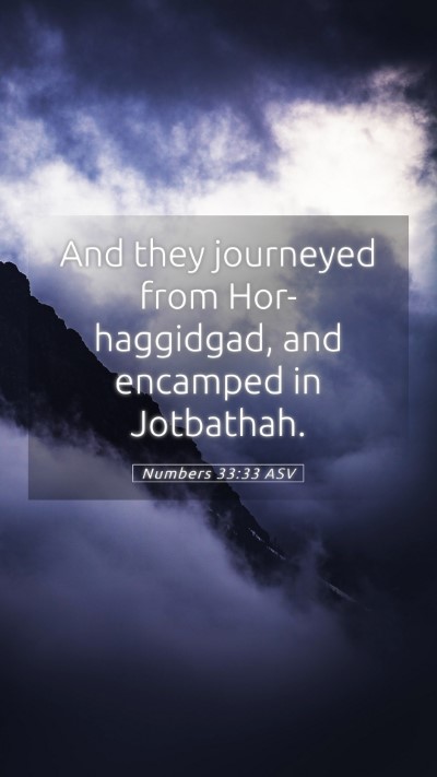 Picture 05 - Numbers 33:33 ASV Mobile Phone Wallpaper - And they journeyed from Hor-haggidgad, and - Mobile Bible Verse Wallpaper