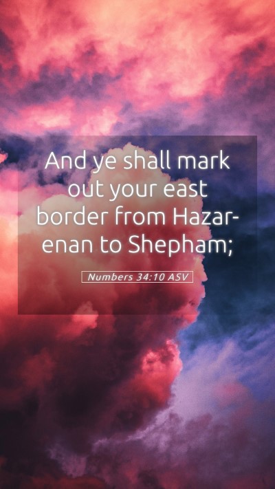 Picture 05 - Numbers 34:10 ASV Mobile Phone Wallpaper - And ye shall mark out your east border from - Mobile Bible Verse Wallpaper