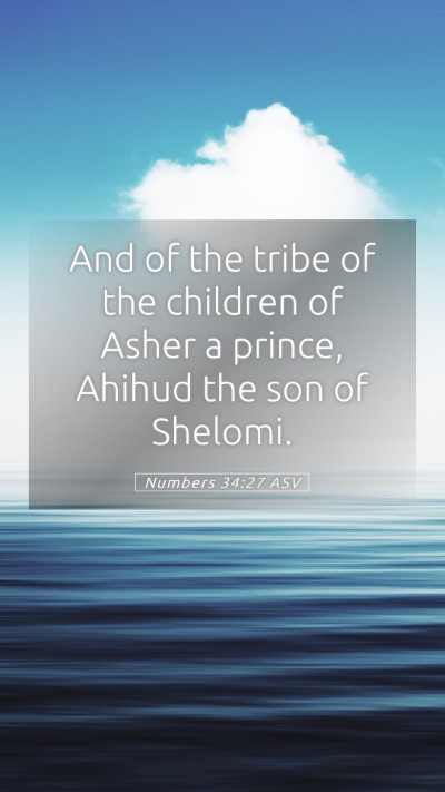 Picture 05 - Numbers 34:27 ASV Mobile Phone Wallpaper - And of the tribe of the children of Asher a - Mobile Bible Verse Wallpaper