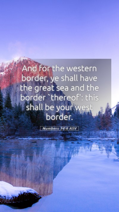 Picture 05 - Numbers 34:6 ASV Mobile Phone Wallpaper - And for the western border, ye shall have the - Mobile Bible Verse Wallpaper
