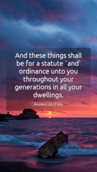 Picture 05 - Numbers 35:29 ASV Mobile Phone Wallpaper - And these things shall be for a statute `and' - Mobile Bible Verse Wallpaper