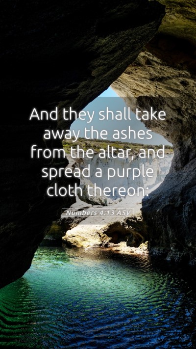 Picture 05 - Numbers 4:13 ASV Mobile Phone Wallpaper - And they shall take away the ashes from the - Mobile Bible Verse Wallpaper