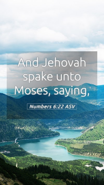 Picture 05 - Numbers 6:22 ASV Mobile Phone Wallpaper - And Jehovah spake unto Moses, - Mobile Bible Verse Wallpaper