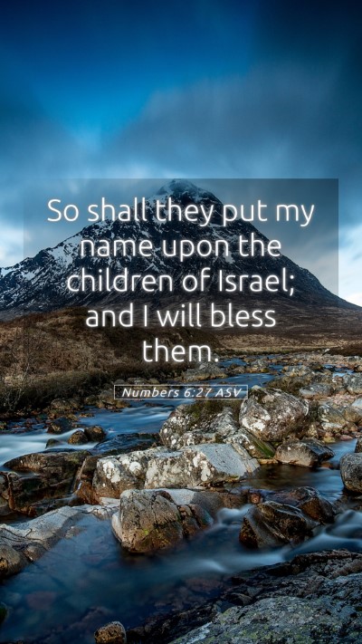 Picture 05 - Numbers 6:27 ASV Mobile Phone Wallpaper - So shall they put my name upon the children of - Mobile Bible Verse Wallpaper