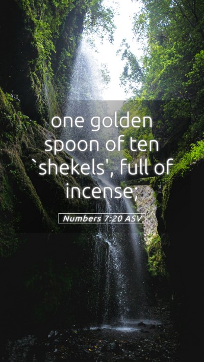 Picture 05 - Numbers 7:20 ASV Mobile Phone Wallpaper - one golden spoon of ten `shekels', full of - Mobile Bible Verse Wallpaper