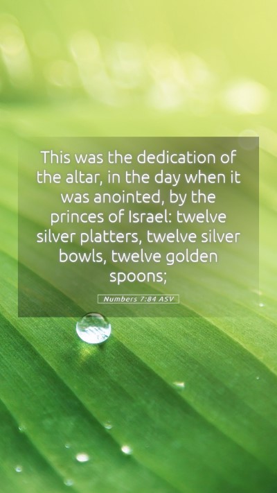Picture 05 - Numbers 7:84 ASV Mobile Phone Wallpaper - This was the dedication of the altar, in the day - Mobile Bible Verse Wallpaper