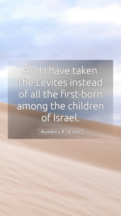 Picture 05 - Numbers 8:18 ASV Mobile Phone Wallpaper - And I have taken the Levites instead of all the - Mobile Bible Verse Wallpaper