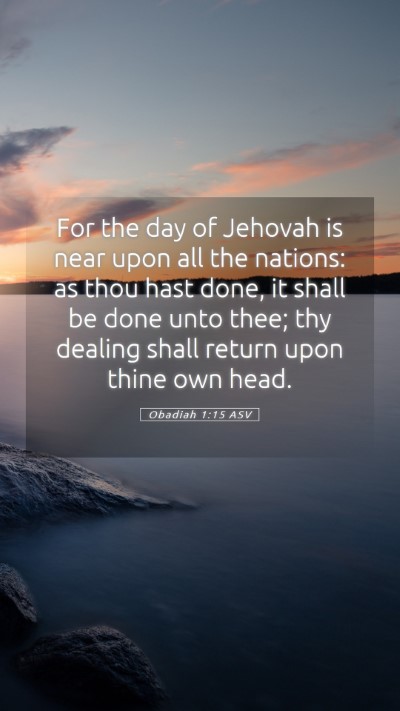 Picture 05 - Obadiah 1:15 ASV Mobile Phone Wallpaper - For the day of Jehovah is near upon all the - Mobile Bible Verse Wallpaper