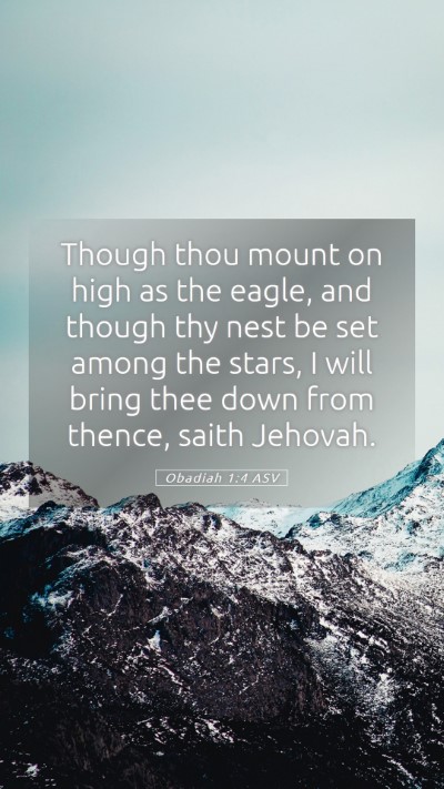Picture 05 - Obadiah 1:4 ASV Mobile Phone Wallpaper - Though thou mount on high as the eagle, and - Mobile Bible Verse Wallpaper