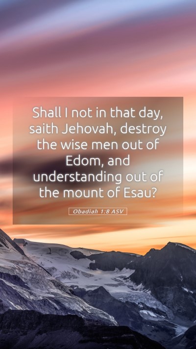 Picture 05 - Obadiah 1:8 ASV Mobile Phone Wallpaper - Shall I not in that day, saith Jehovah, destroy - Mobile Bible Verse Wallpaper