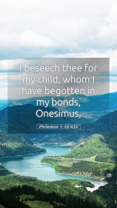 Picture 05 - Philemon 1:10 ASV Mobile Phone Wallpaper - I beseech thee for my child, whom I have begotten - Mobile Bible Verse Wallpaper