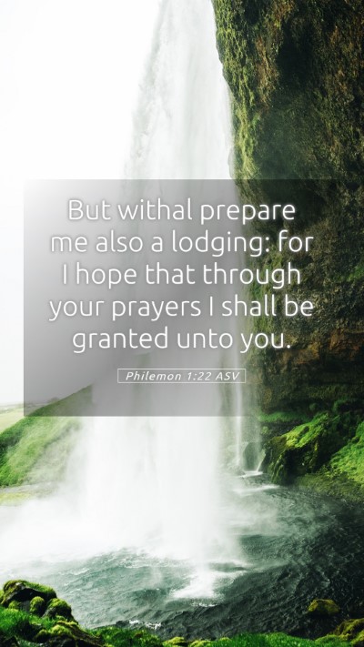 Picture 05 - Philemon 1:22 ASV Mobile Phone Wallpaper - But withal prepare me also a lodging: for I hope - Mobile Bible Verse Wallpaper