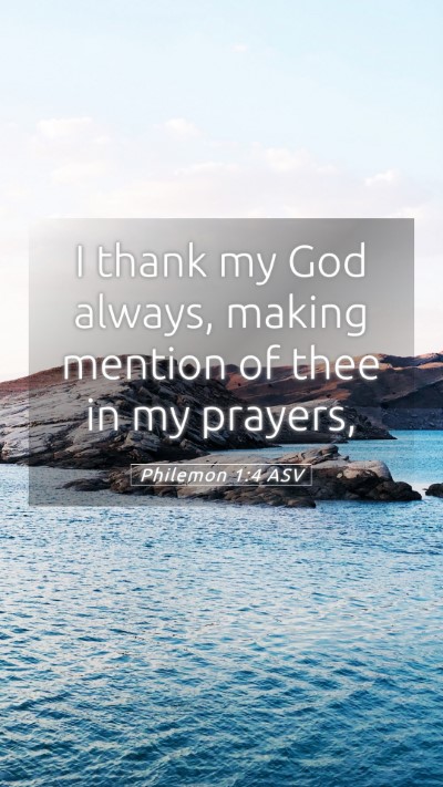 Picture 05 - Philemon 1:4 ASV Mobile Phone Wallpaper - I thank my God always, making mention of thee in - Mobile Bible Verse Wallpaper
