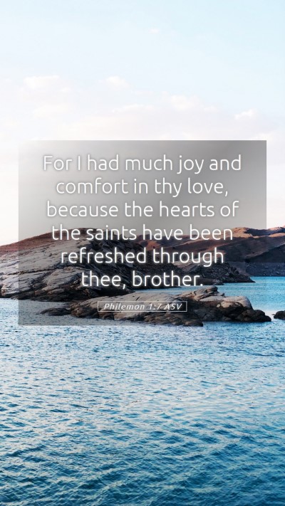 Picture 05 - Philemon 1:7 ASV Mobile Phone Wallpaper - For I had much joy and comfort in thy love, - Mobile Bible Verse Wallpaper