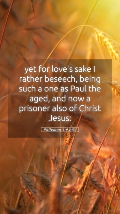 Picture 05 - Philemon 1:9 ASV Mobile Phone Wallpaper - yet for love's sake I rather beseech, being such - Mobile Bible Verse Wallpaper