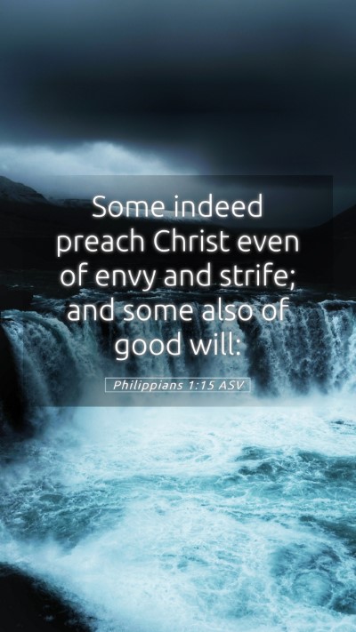 Picture 05 - Philippians 1:15 ASV Mobile Phone Wallpaper - Some indeed preach Christ even of envy and - Mobile Bible Verse Wallpaper