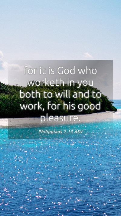 Picture 05 - Philippians 2:13 ASV Mobile Phone Wallpaper - for it is God who worketh in you both to will and - Mobile Bible Verse Wallpaper