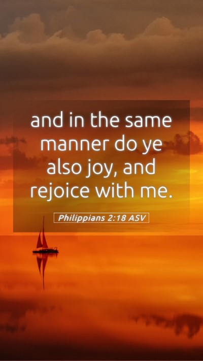 Picture 05 - Philippians 2:18 ASV Mobile Phone Wallpaper - and in the same manner do ye also joy, and - Mobile Bible Verse Wallpaper
