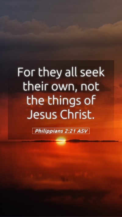 Picture 05 - Philippians 2:21 ASV Mobile Phone Wallpaper - For they all seek their own, not the things of - Mobile Bible Verse Wallpaper