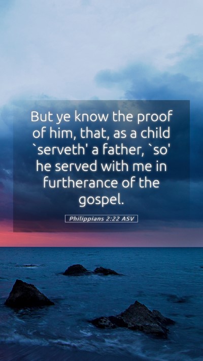 Picture 05 - Philippians 2:22 ASV Mobile Phone Wallpaper - But ye know the proof of him, that, as a child - Mobile Bible Verse Wallpaper