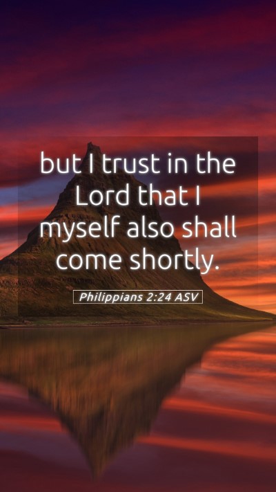 Picture 05 - Philippians 2:24 ASV Mobile Phone Wallpaper - but I trust in the Lord that I myself also shall - Mobile Bible Verse Wallpaper