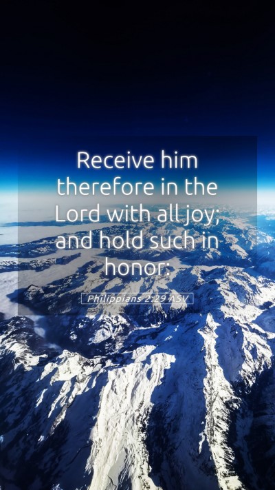 Picture 05 - Philippians 2:29 ASV Mobile Phone Wallpaper - Receive him therefore in the Lord with all joy; - Mobile Bible Verse Wallpaper