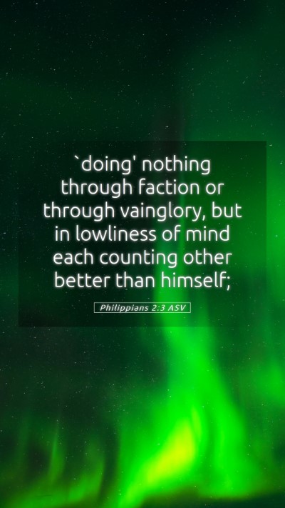 Picture 05 - Philippians 2:3 ASV Mobile Phone Wallpaper - `doing' nothing through faction or through - Mobile Bible Verse Wallpaper