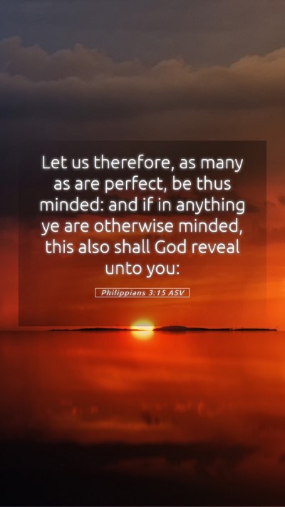 Picture 05 - Philippians 3:15 ASV Mobile Phone Wallpaper - Let us therefore, as many as are perfect, be thus - Mobile Bible Verse Wallpaper