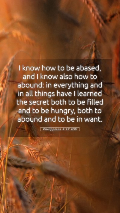 Picture 05 - Philippians 4:12 ASV Mobile Phone Wallpaper - I know how to be abased, and I know also how to - Mobile Bible Verse Wallpaper