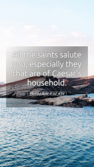 Picture 05 - Philippians 4:22 ASV Mobile Phone Wallpaper - All the saints salute you, especially they that - Mobile Bible Verse Wallpaper