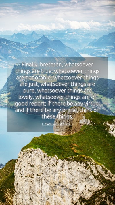 Picture 05 - Philippians 4:8 ASV Mobile Phone Wallpaper - Finally, brethren, whatsoever things are true, - Mobile Bible Verse Wallpaper
