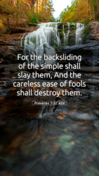 Picture 05 - Proverbs 1:32 ASV Mobile Phone Wallpaper - For the backsliding of the simple shall slay - Mobile Bible Verse Wallpaper