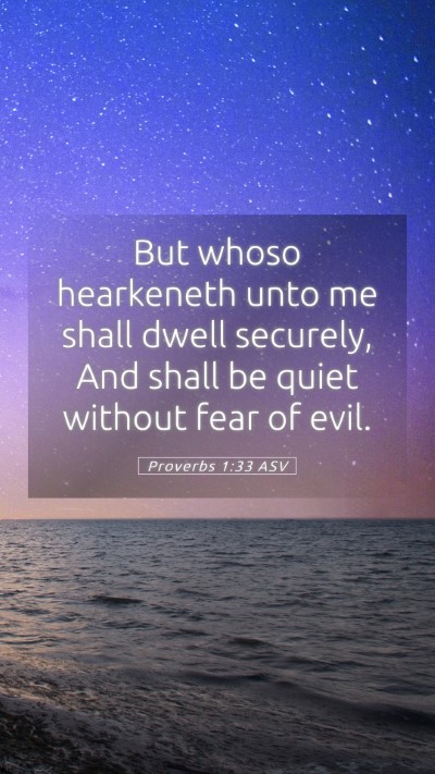 Picture 05 - Proverbs 1:33 ASV Mobile Phone Wallpaper - But whoso hearkeneth unto me shall dwell - Mobile Bible Verse Wallpaper