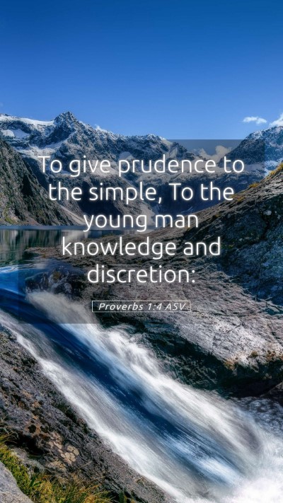 Picture 05 - Proverbs 1:4 ASV Mobile Phone Wallpaper - To give prudence to the simple, To the young man - Mobile Bible Verse Wallpaper