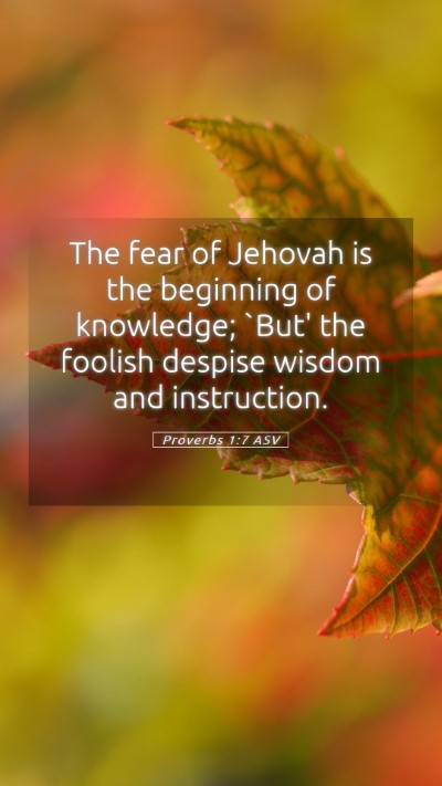 Picture 05 - Proverbs 1:7 ASV Mobile Phone Wallpaper - The fear of Jehovah is the beginning of - Mobile Bible Verse Wallpaper