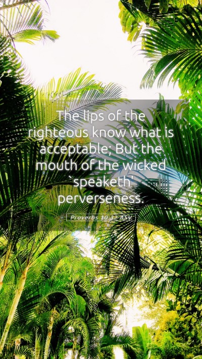 Picture 05 - Proverbs 10:32 ASV Mobile Phone Wallpaper - The lips of the righteous know what is - Mobile Bible Verse Wallpaper