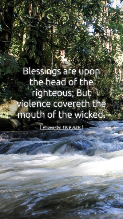 Picture 05 - Proverbs 10:6 ASV Mobile Phone Wallpaper - Blessings are upon the head of the righteous; But - Mobile Bible Verse Wallpaper