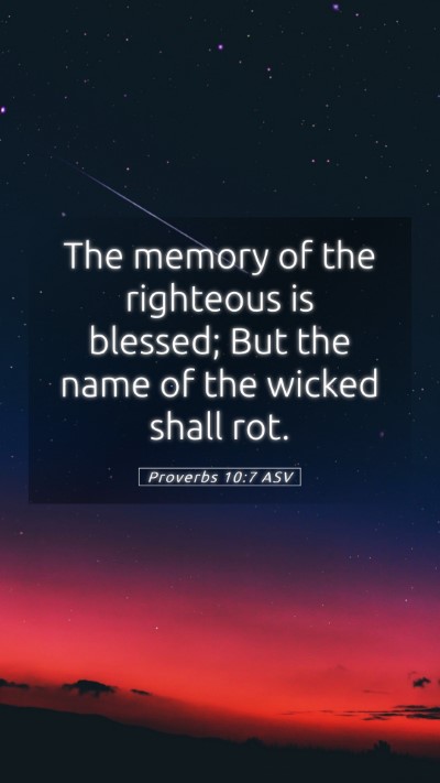 Picture 05 - Proverbs 10:7 ASV Mobile Phone Wallpaper - The memory of the righteous is blessed; But the - Mobile Bible Verse Wallpaper