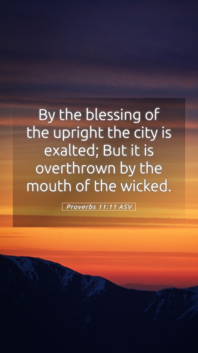Picture 05 - Proverbs 11:11 ASV Mobile Phone Wallpaper - By the blessing of the upright the city is - Mobile Bible Verse Wallpaper