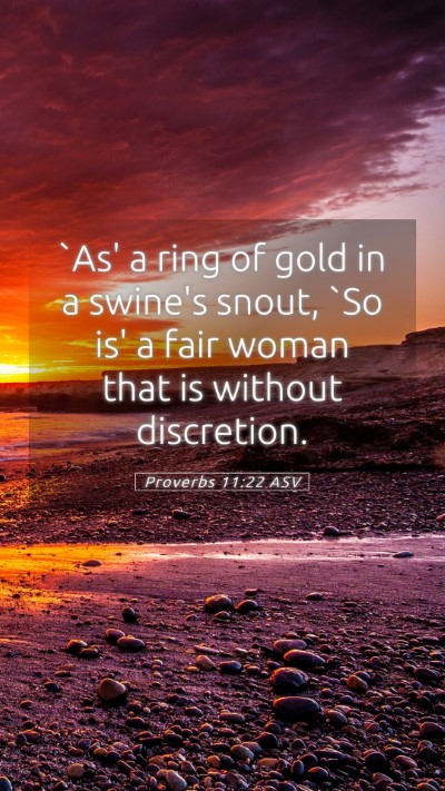 Picture 05 - Proverbs 11:22 ASV Mobile Phone Wallpaper - `As' a ring of gold in a swine's snout, `So is' a - Mobile Bible Verse Wallpaper