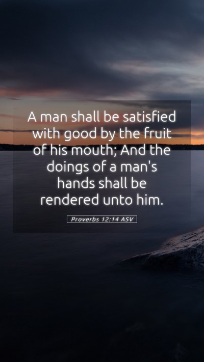 Picture 05 - Proverbs 12:14 ASV Mobile Phone Wallpaper - A man shall be satisfied with good by the fruit - Mobile Bible Verse Wallpaper