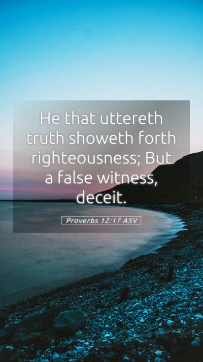 Picture 05 - Proverbs 12:17 ASV Mobile Phone Wallpaper - He that uttereth truth showeth forth - Mobile Bible Verse Wallpaper